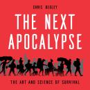 The Next Apocalypse: The Art and Science of Survival Audiobook
