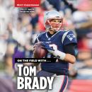 On the Field with...Tom Brady Audiobook