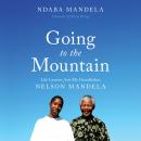 Going to the Mountain: Life Lessons from My Grandfather, Nelson Mandela Audiobook