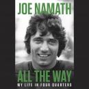 All the Way: My Life in Four Quarters Audiobook