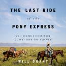 The Last Ride of the Pony Express: My 2,000-mile Horseback Journey into the Old West