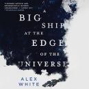 A Big Ship at the Edge of the Universe Audiobook
