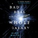 A Bad Deal for the Whole Galaxy Audiobook