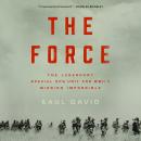 Force: The Legendary Special Ops Unit and WWII's Mission Impossible, Saul David