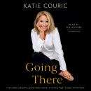 Going There (read by Katie Couric), Katie Couric