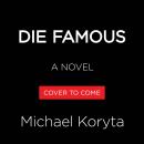 Die Famous: A Novel Audiobook