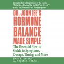 Dr. John Lee's Hormone Balance Made Simple: The Essential How-to Guide to Symptoms, Dosage, Timing, and More