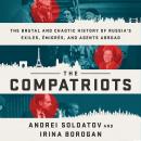 The Compatriots: The Brutal and Chaotic History of Russia's Exiles, Émigrés, and Agents Abroad