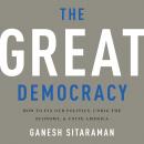 The Great Democracy: How to Fix Our Politics, Unrig the Economy, and Unite America Audiobook