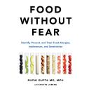 Food Without Fear: Identify, Prevent, and Treat Food Allergies, Intolerances, and Sensitivities Audiobook