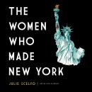 The Women Who Made New York Audiobook