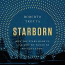 Starborn: How the Stars Made Us (and Who We Would Be Without Them) Audiobook