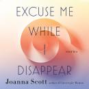 Excuse Me While I Disappear: Stories Audiobook