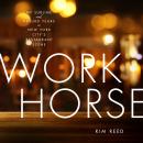 Workhorse: My Sublime and Absurd Years in New York City's Restaurant Scene Audiobook
