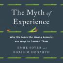 The Myth of Experience: Why We Learn the Wrong Lessons, and Ways to Correct Them Audiobook