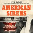 American Sirens: The Incredible Story of the Black Men Who Became America's First Paramedics Audiobook
