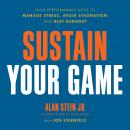Sustain Your Game: High Performance Keys to  Manage Stress, Avoid Stagnation, and Beat Burnout Audiobook