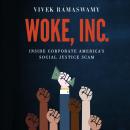 WOKE, INC.: Inside Corporate America's Social Justice Scam Audiobook