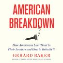 American Breakdown: Why We No Longer Trust Our Leaders and Institutions and How We Can Rebuild Confi Audiobook