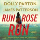 Run, Rose, Run: A Novel, Dolly Parton, James Patterson