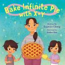 Bake Infinite Pie with X + Y Audiobook