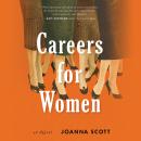 Careers for Women: A Novel Audiobook