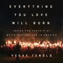 Everything You Love Will Burn: Inside the Rebirth of White Nationalism in America, Vegas Tenold