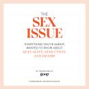 The Sex Issue: Everything You've Always Wanted to Know about Sexuality, Seduction, and Desire