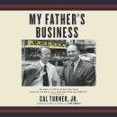 My Father's Business: The Small-Town Values That Built Dollar General into a Billion-Dollar Company Audiobook