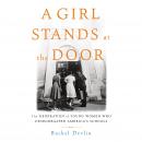 A Girl Stands at the Door: The Generation of Young Women Who Desegregated America's Schools Audiobook