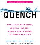 Quench: Beat Fatigue, Drop Weight, and Heal Your Body Through the New Science of Optimum Hydration, Gina Bria, Dana Cohen