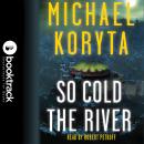 So Cold the River: Booktrack Edition, Michael Koryta