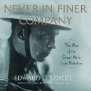 Never in Finer Company: The Men of the Great War's Lost Battalion Audiobook