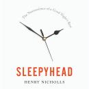 Sleepyhead: The Neuroscience of a Good Night's Rest Audiobook