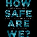 How Safe Are We?: Homeland Security Since 9/11