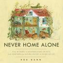 Never Home Alone: From Microbes to Millipedes, Camel Crickets, and Honeybees, the Natural History of Audiobook