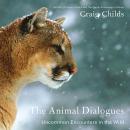 The Animal Dialogues: Uncommon Encounters in the Wild Audiobook