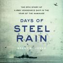 Days of Steel Rain: The Epic Story of a WWII Vengeance Ship in the Year of the Kamikaze Audiobook