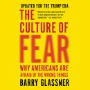 The Culture of Fear: Why Americans Are Afraid of the Wrong Things Audiobook