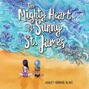 The Mighty Heart of Sunny St. James Audiobook