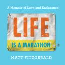 Life Is a Marathon: A Memoir of Love and Endurance Audiobook