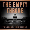 The Empty Throne: America's Abdication of Global Leadership Audiobook