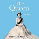 The Queen: Her Life Audiobook