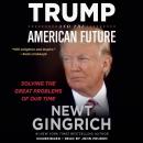 The Trump and the American Future: Solving the Great Problems of Our Time Audiobook