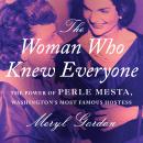 The Woman Who Knew Everyone: The Power of Perle Mesta, Washington's Most Famous Hostess Audiobook