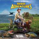 Epic Encounters in the Animal Kingdom (Brave Adventures Vol. 2), Coyote Peterson