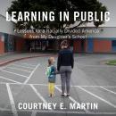 Learning in Public: Lessons for a Racially Divided America from My Daughter's School Audiobook