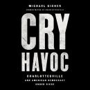 Cry Havoc: Charlottesville and American Democracy Under Siege Audiobook