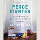 Peace Pirates: Conquering the Beliefs and Behaviors that Steal Your Treasure in Motherhood