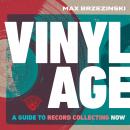 Vinyl Age: A Guide to Record Collecting Now Audiobook